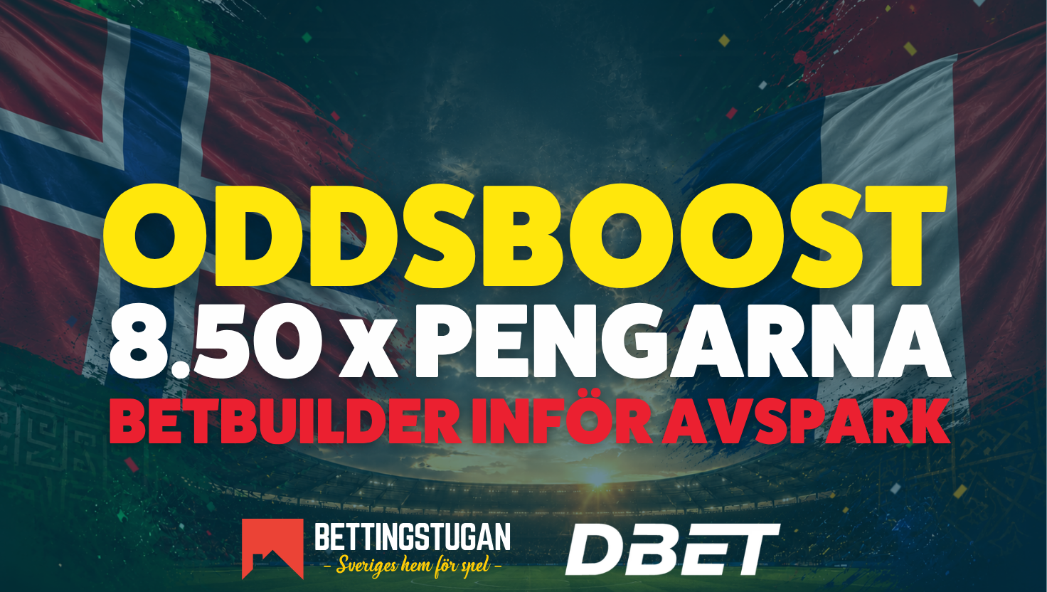 DBET höjer oddset inför avspark mellan Norge - Frankrike - få 8.50 på en betbuilder!