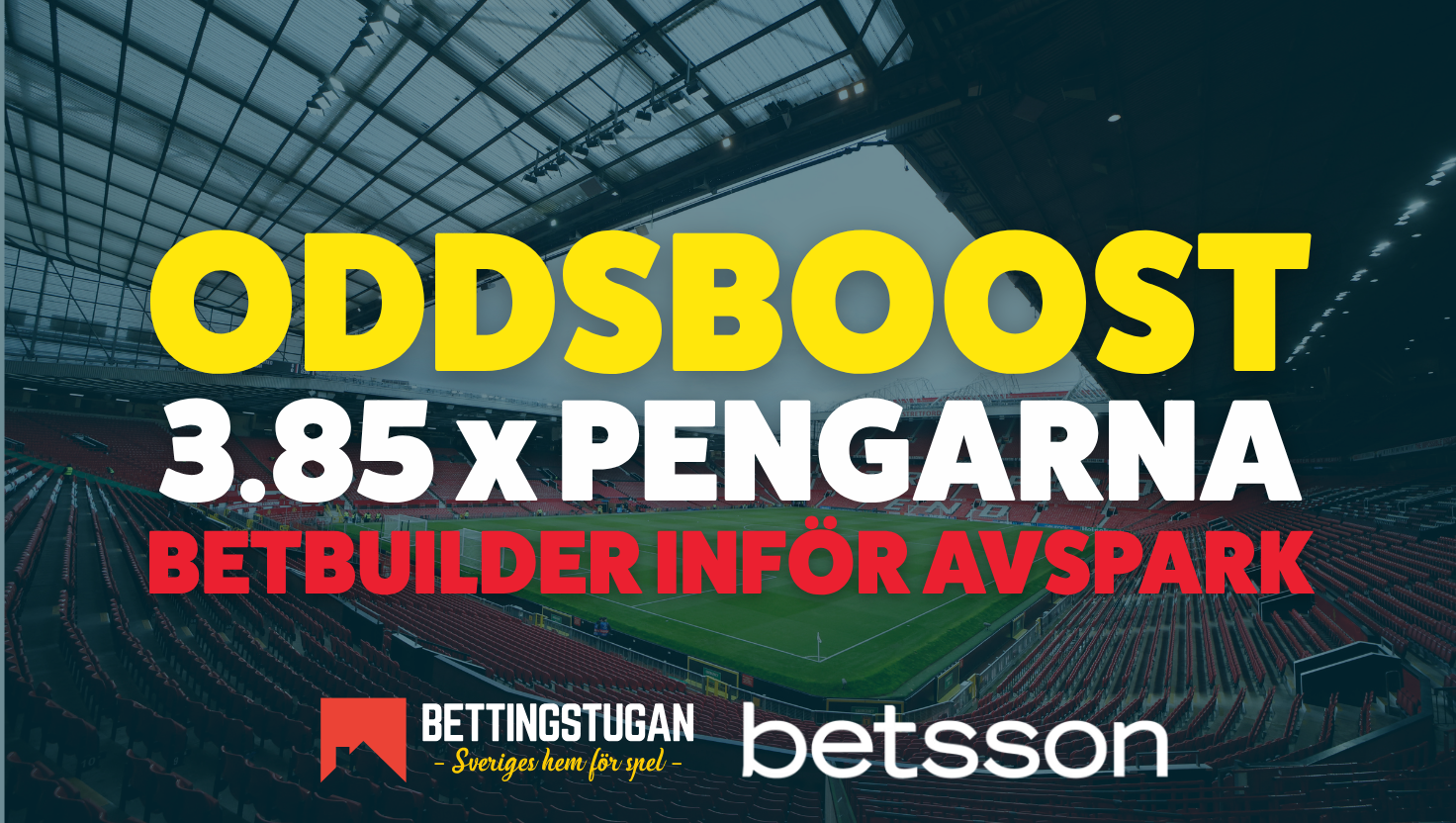 SUPERBOOST: Få 3.85 x pengarna på betbuilder inför avspark på Old Trafford!