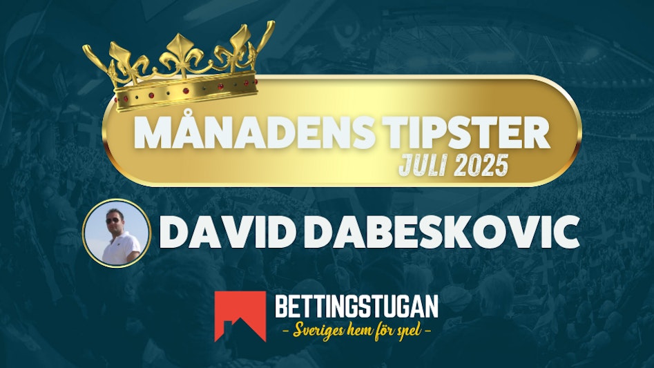 Manadens Tipster Bettingstugan juli 2025 - David Dabeskovic